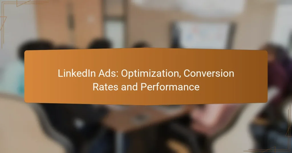 LinkedIn Ads: Optimization, Conversion Rates and Performance
