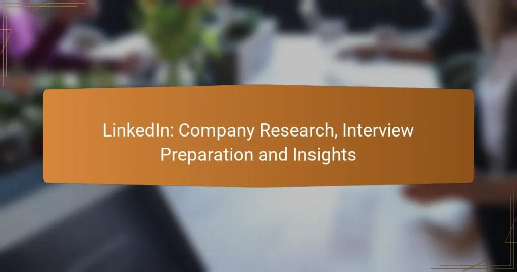LinkedIn: Company Research, Interview Preparation and Insights