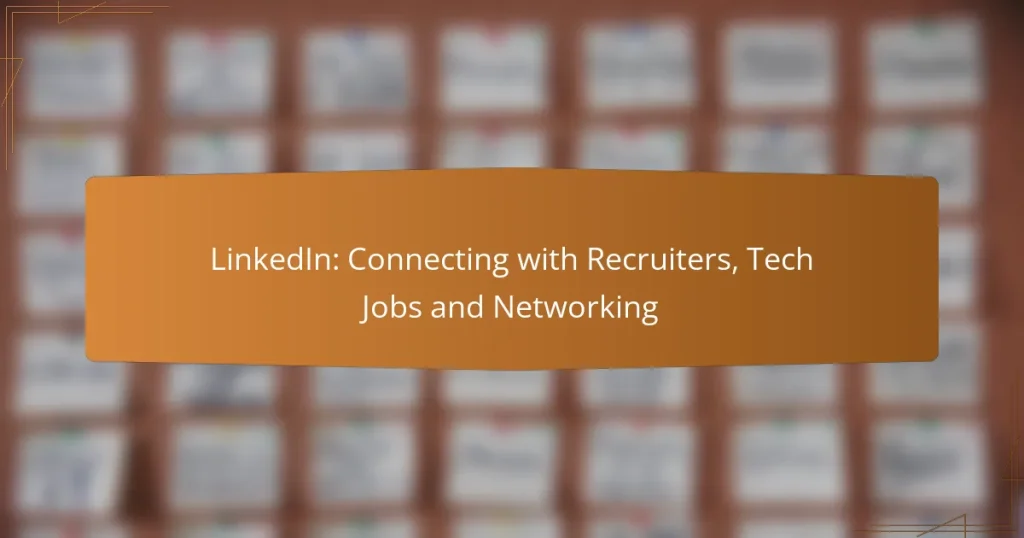 LinkedIn: Connecting with Recruiters, Tech Jobs and Networking