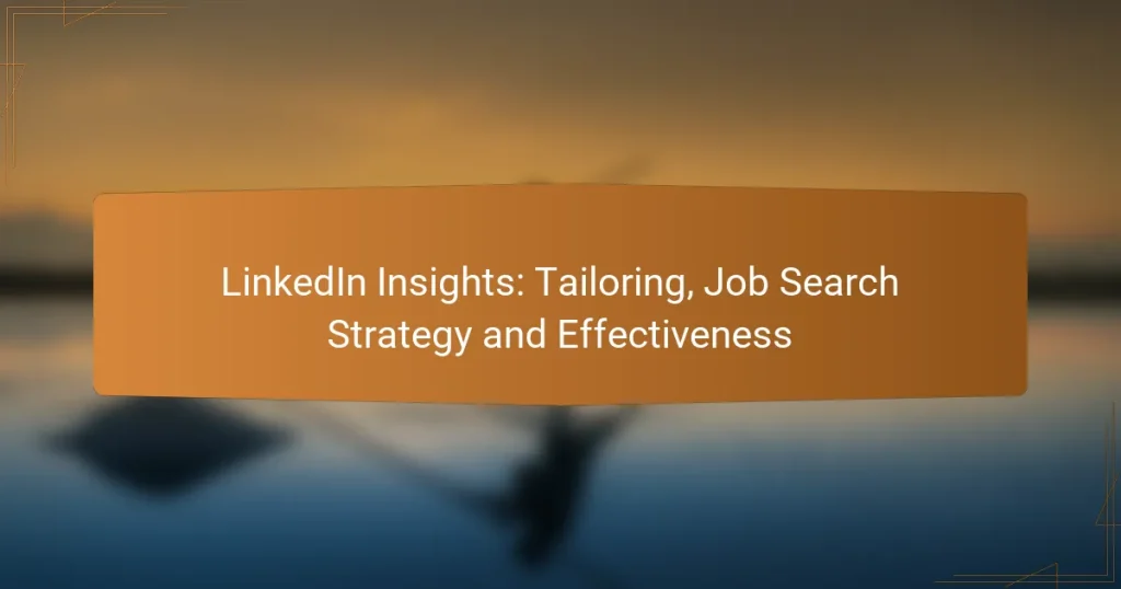 LinkedIn Insights: Tailoring, Job Search Strategy and Effectiveness