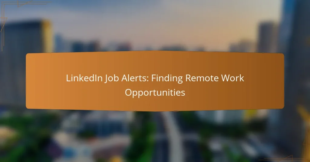 LinkedIn Job Alerts: Finding Remote Work Opportunities