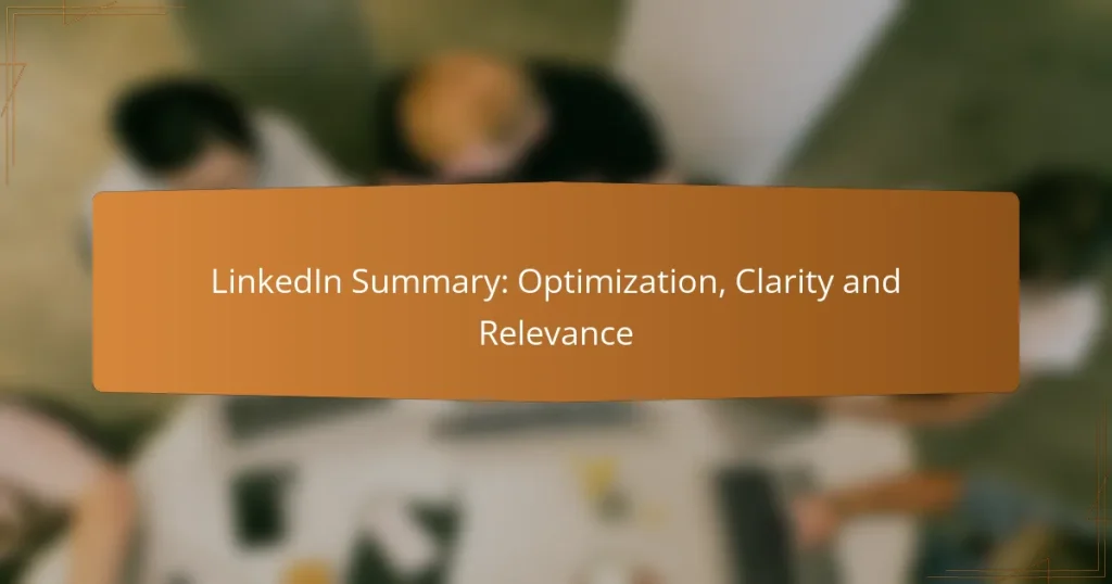 LinkedIn Summary: Optimization, Clarity and Relevance