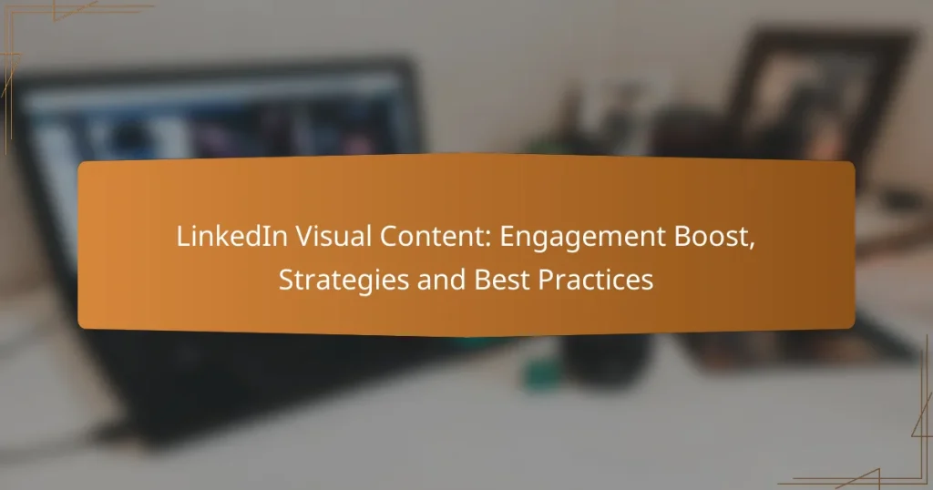 LinkedIn Visual Content: Engagement Boost, Strategies and Best Practices