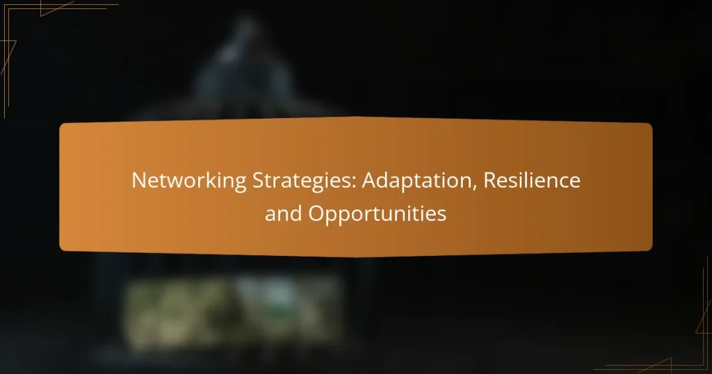 Networking Strategies: Adaptation, Resilience and Opportunities