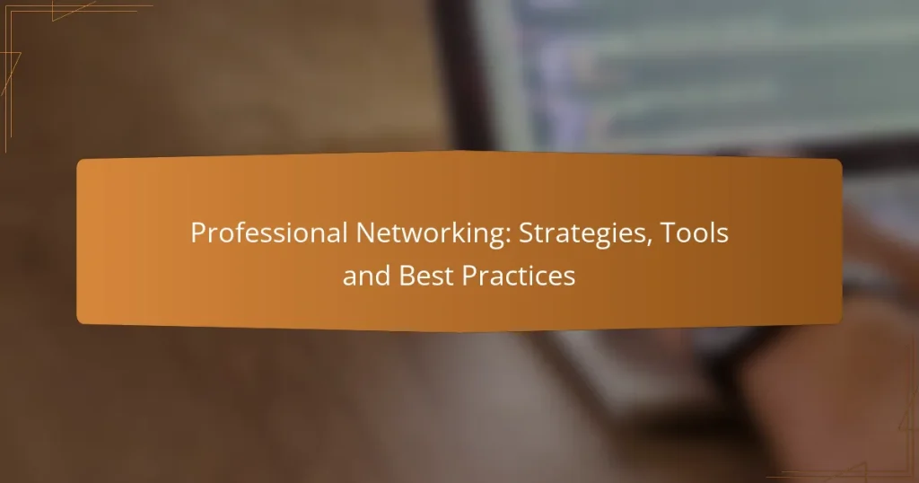 Professional Networking: Strategies, Tools and Best Practices