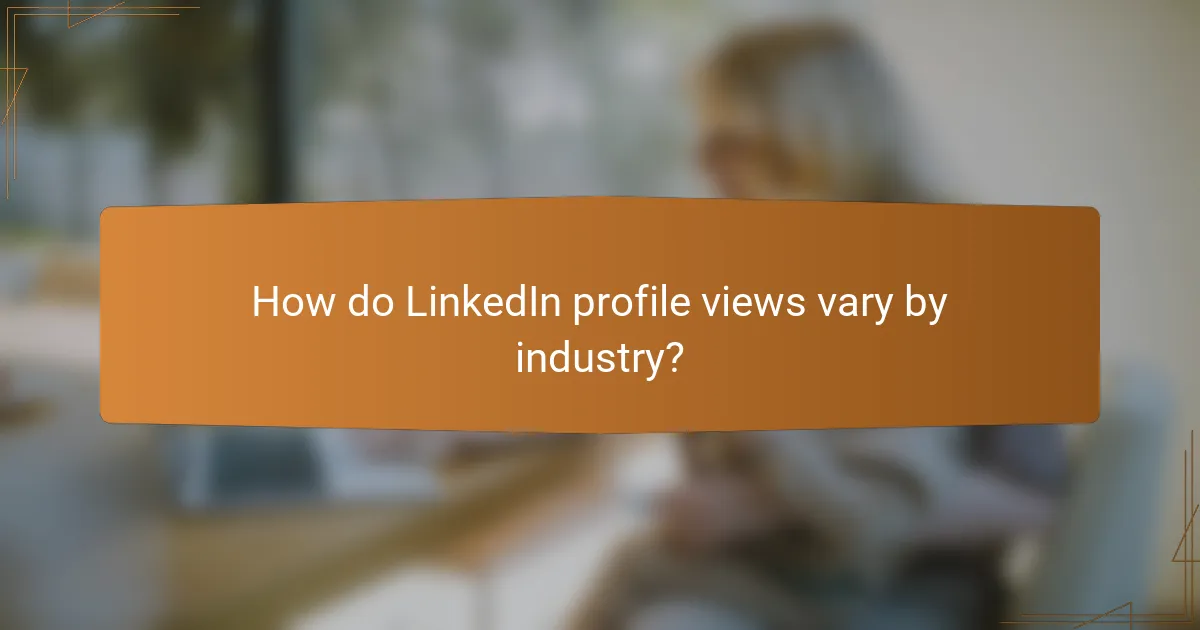 How do LinkedIn profile views vary by industry?