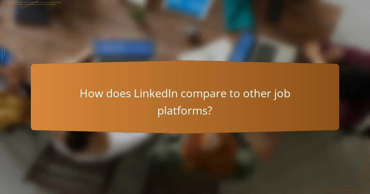 How does LinkedIn compare to other job platforms?