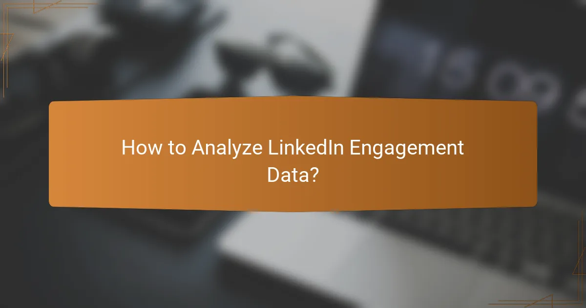 How to Analyze LinkedIn Engagement Data?