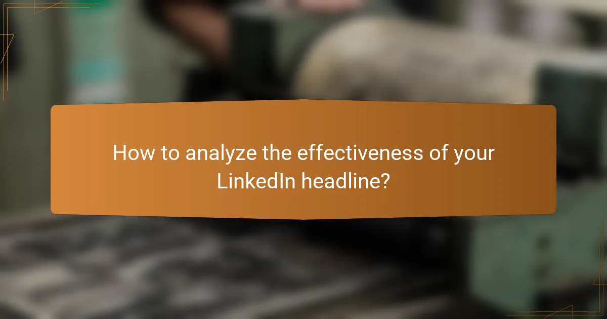 How to analyze the effectiveness of your LinkedIn headline?