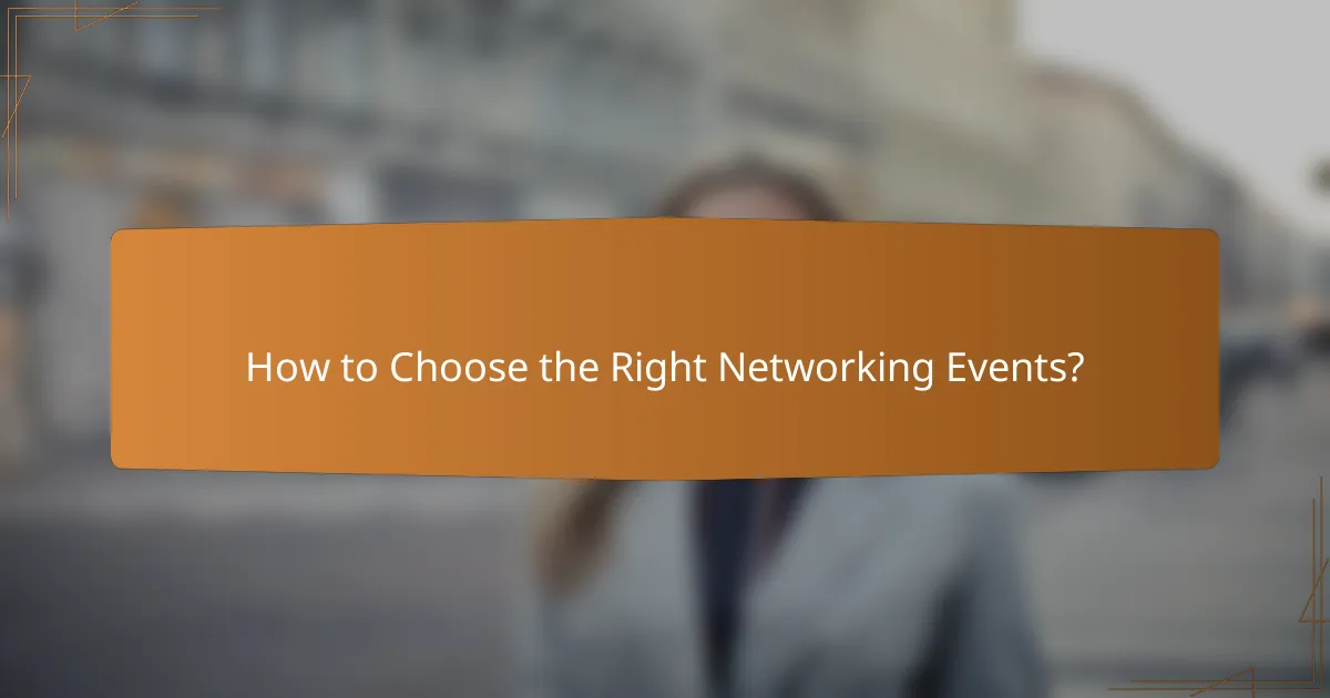 How to Choose the Right Networking Events?
