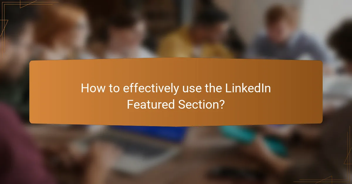 How to effectively use the LinkedIn Featured Section?