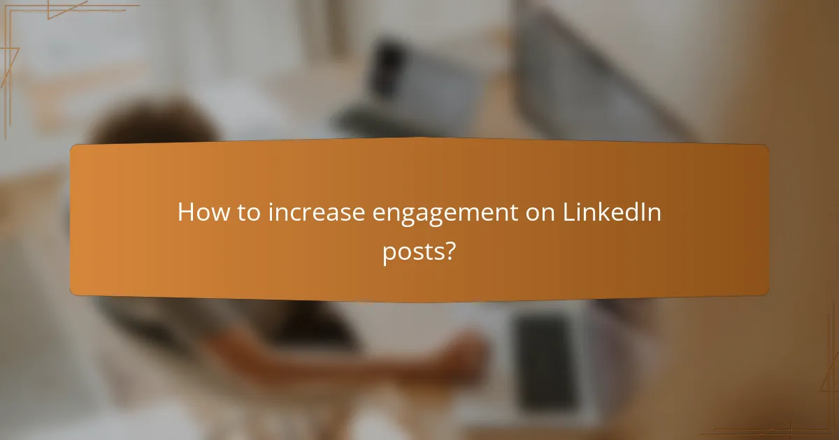 How to increase engagement on LinkedIn posts?