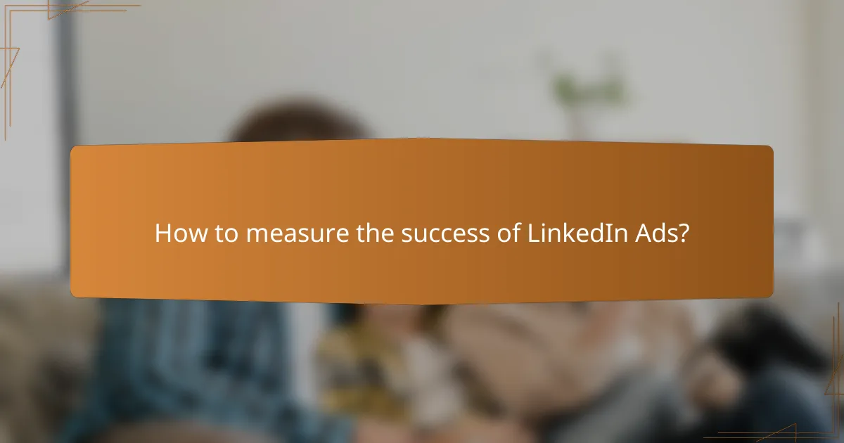 How to measure the success of LinkedIn Ads?