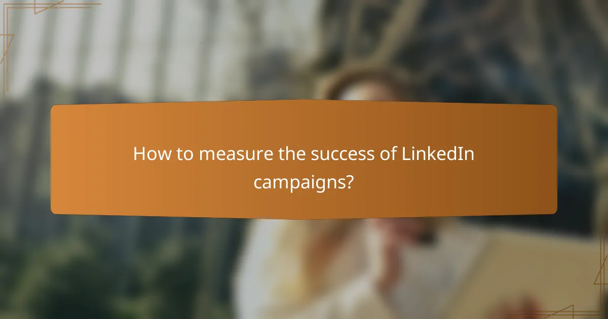 How to measure the success of LinkedIn campaigns?