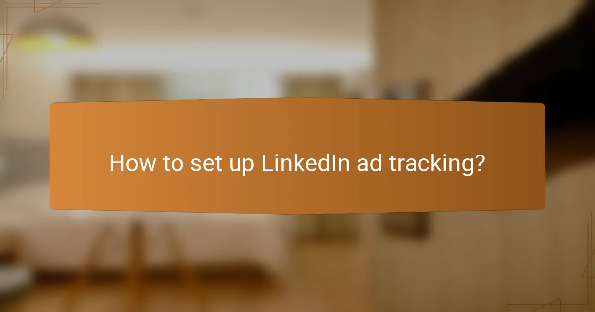 How to set up LinkedIn ad tracking?