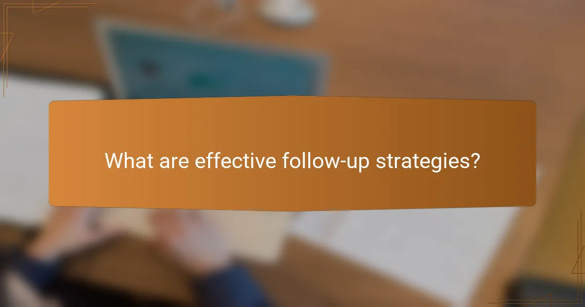 What are effective follow-up strategies?