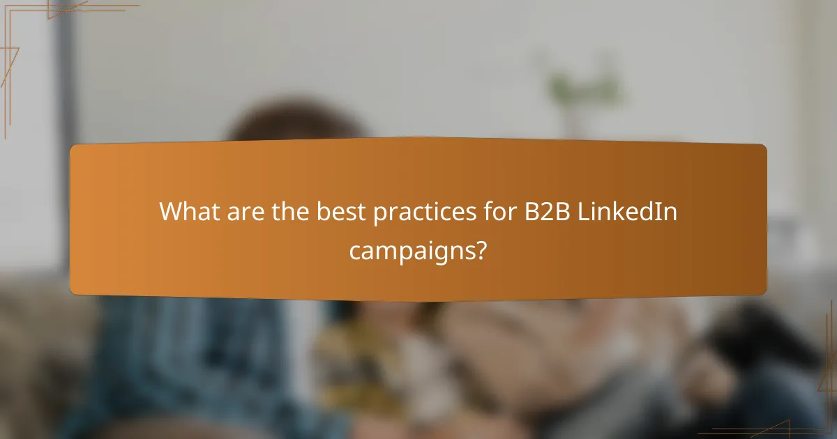 What are the best practices for B2B LinkedIn campaigns?