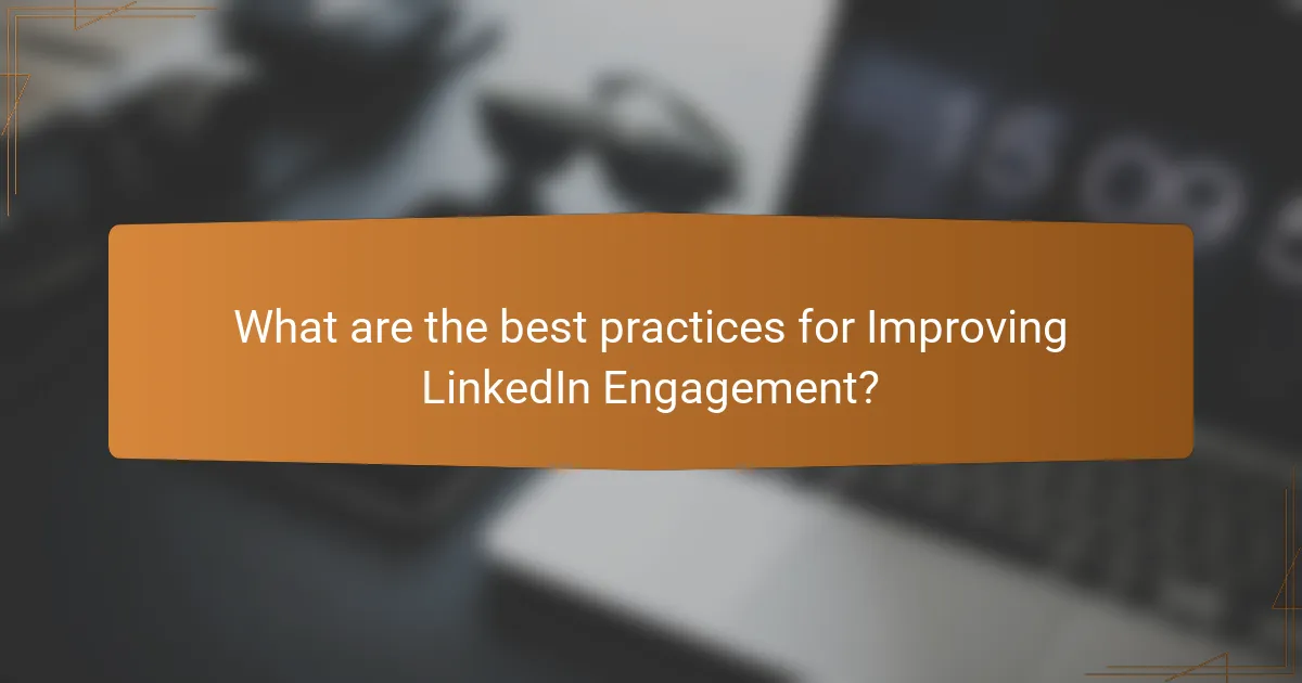 What are the best practices for Improving LinkedIn Engagement?