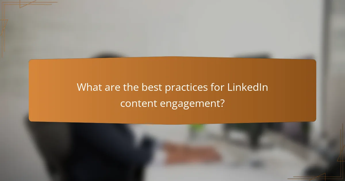 What are the best practices for LinkedIn content engagement?