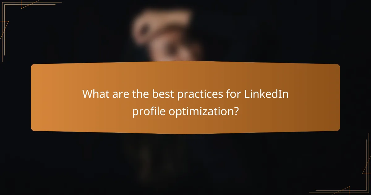 What are the best practices for LinkedIn profile optimization?