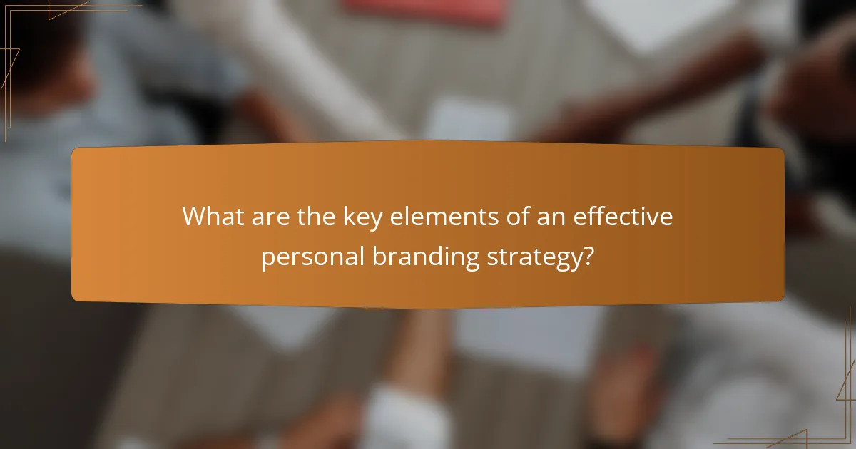 What are the key elements of an effective personal branding strategy?