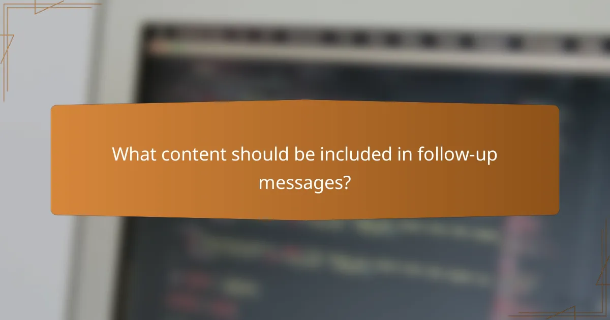What content should be included in follow-up messages?