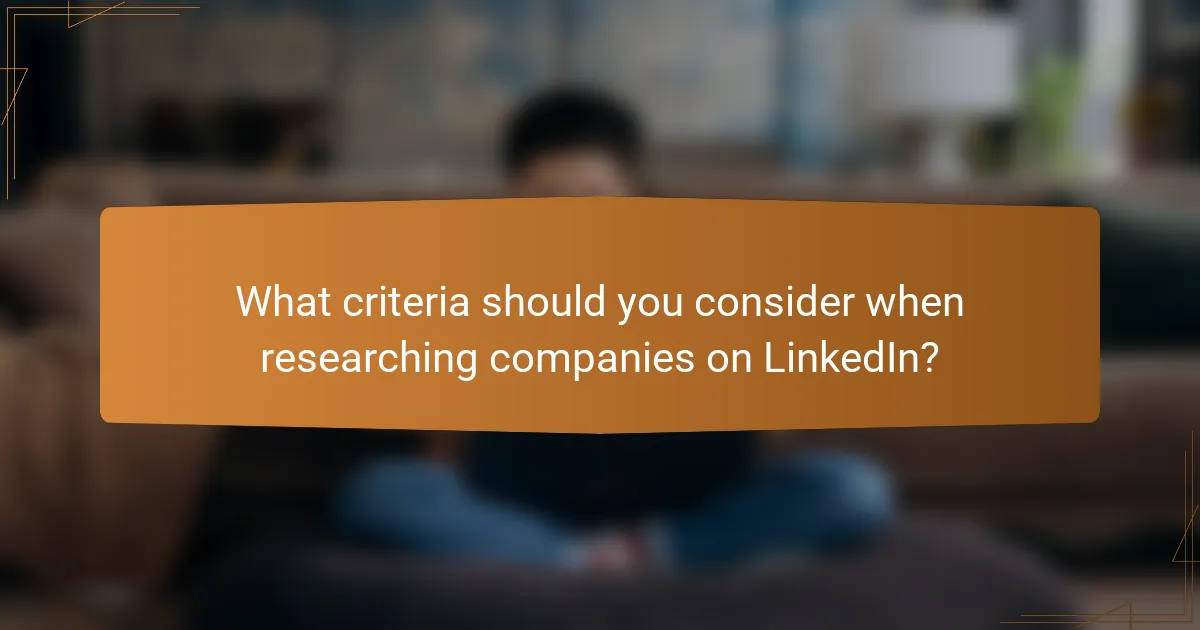 What criteria should you consider when researching companies on LinkedIn?