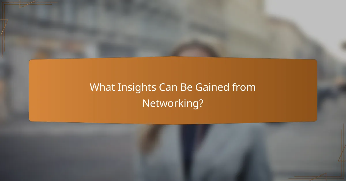 What Insights Can Be Gained from Networking?