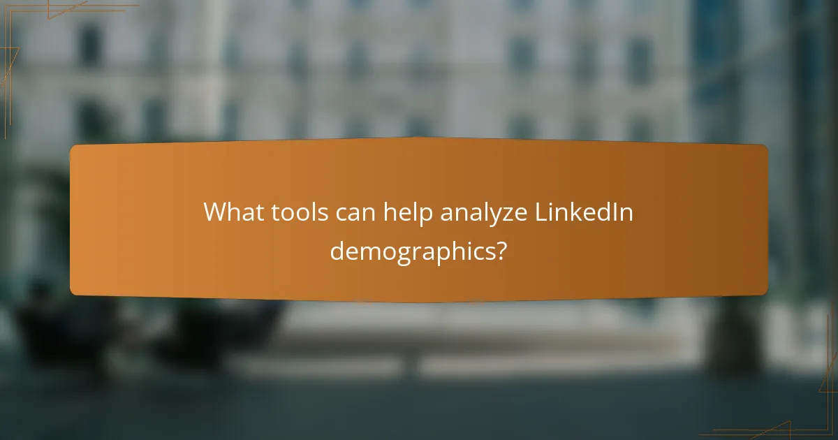 What tools can help analyze LinkedIn demographics?