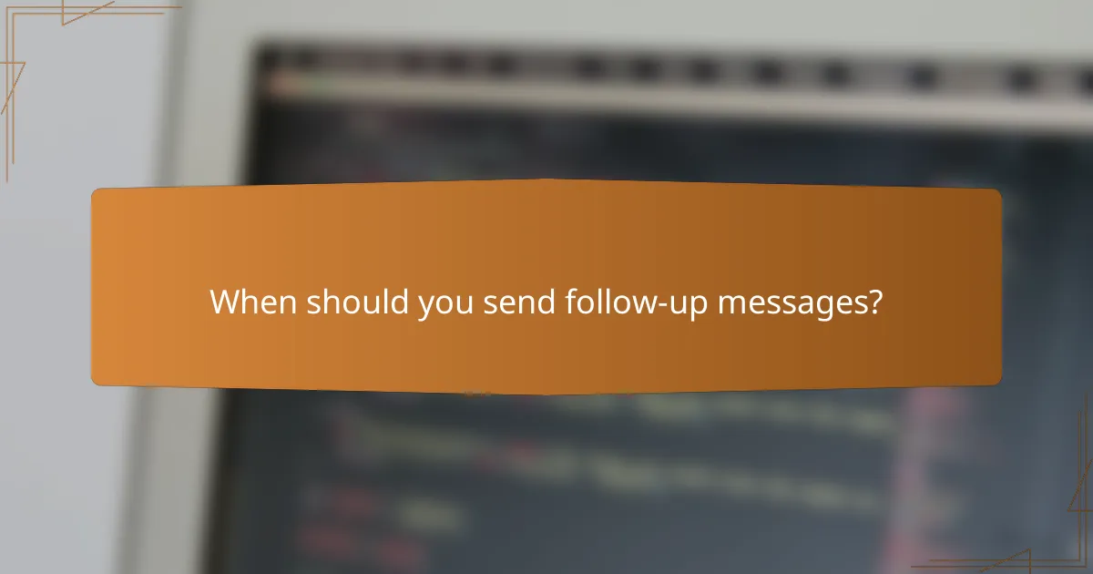 When should you send follow-up messages?