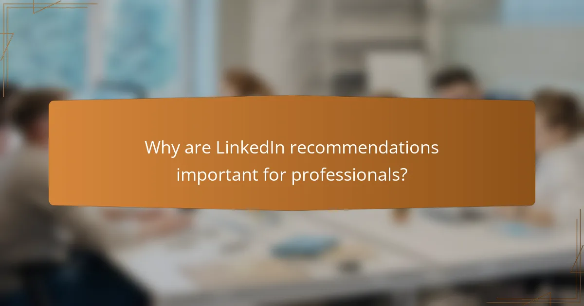 Why are LinkedIn recommendations important for professionals?